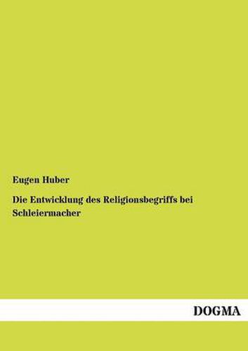 Cover image for Die Entwicklung des Religionsbegriffs bei Schleiermacher