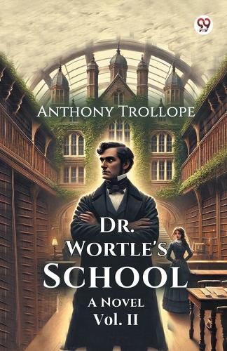 Cover image for Dr. Wortle's SchoolA Novel Vol. II (Edition1)