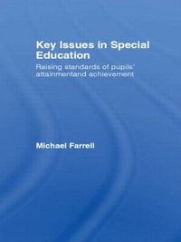Cover image for Key Issues in Special Education: Raising standards of pupils' attainment and achievement