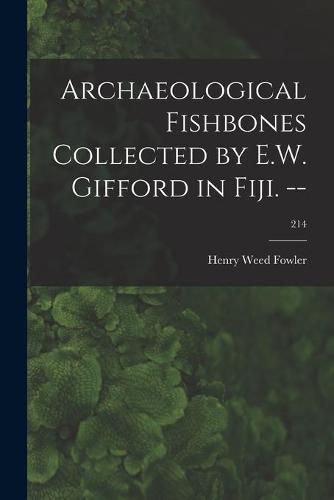 Cover image for Archaeological Fishbones Collected by E.W. Gifford in Fiji. --; 214