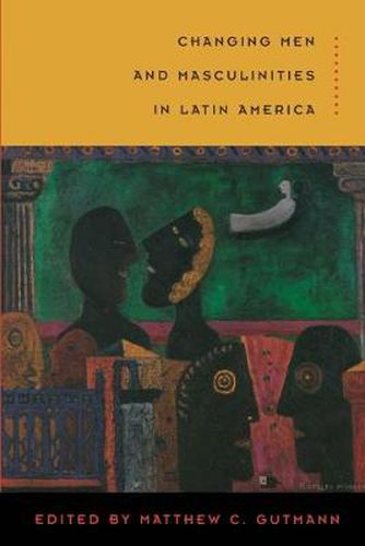 Cover image for Changing Men and Masculinities in Latin America