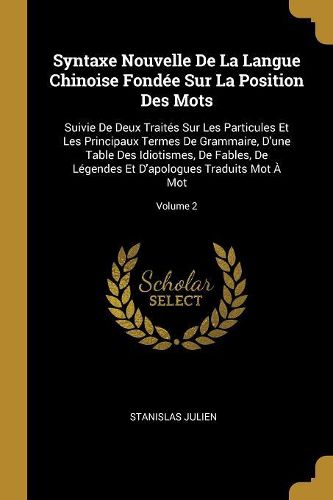 Cover image for Syntaxe Nouvelle De La Langue Chinoise Fondee Sur La Position Des Mots