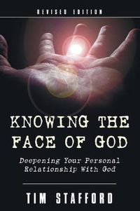 Cover image for Knowing the Face of God, Revised Edition: Deepening Your Personal Relationship with God