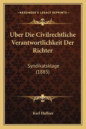 Uber Die Civilrechtliche Verantwortlichkeit Der Richter: Syndikatsklage (1885)