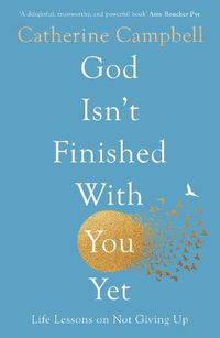 Cover image for God Isn't Finished With You Yet: Life Lessons On Not Giving Up