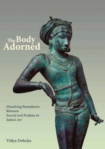 Cover image for The Body Adorned: Sacred and Profane in Indian Art