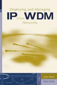 Cover image for Deploying and Managing IP over WDM Networks