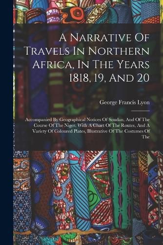 A Narrative Of Travels In Northern Africa, In The Years 1818, 19, And 20