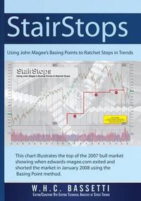 Cover image for StairStops Using John Magee's Basing Points to Ratchet Stops in Trends: Using John Magee's Basing Points to Ratchet Stops in Trends