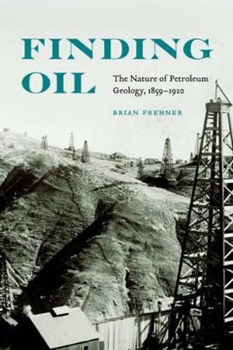 Cover image for Finding Oil: The Nature of Petroleum Geology, 1859-1920