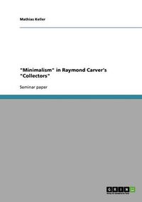 Cover image for Minimalism in Raymond Carver's Collectors