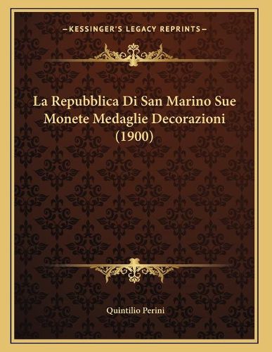 Cover image for La Repubblica Di San Marino Sue Monete Medaglie Decorazioni (1900)