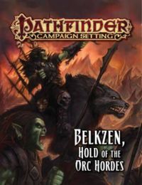 Cover image for Pathfinder Campaign Setting: Belkzen, Hold of the Orc Hordes