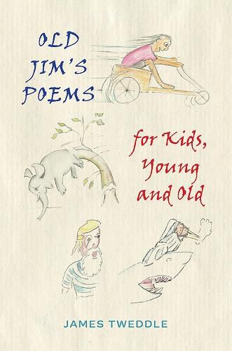 Old Jim's Poems for Kids, Young and Old, James Tweddle (9781398484443 ...