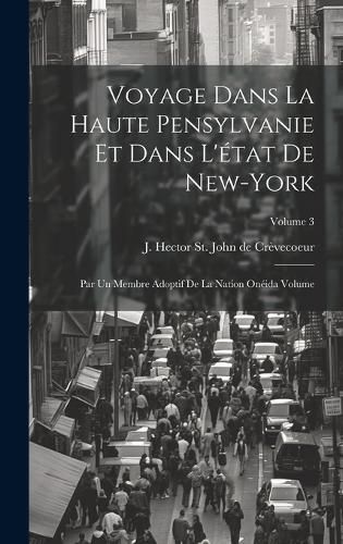 Cover image for Voyage dans la haute Pensylvanie et dans l'etat de New-York