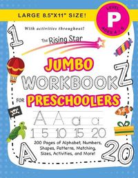 Cover image for The Rising Star Jumbo Workbook for Preschoolers: (Ages 4-5) Alphabet, Numbers, Shapes, Sizes, Patterns, Matching, Activities, and More! (Large 8.5x11 Size)