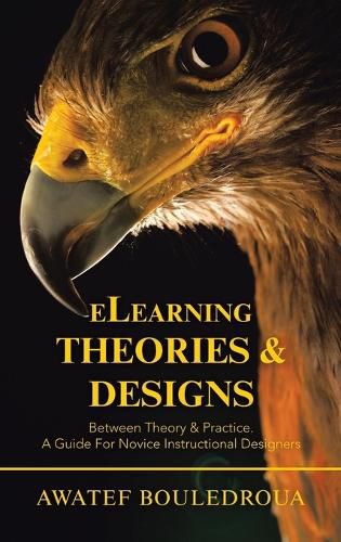 Cover image for Elearning Theories & Designs: Between Theory & Practice. a Guide for Novice Instructional Designers