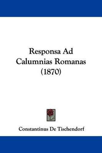 Cover image for Responsa Ad Calumnias Romanas (1870)