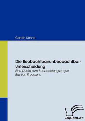Cover image for Die Beobachtbar/unbeobachtbar-Unterscheidung: Eine Studie zum Beobachtungsbegriff Bas van Fraassens