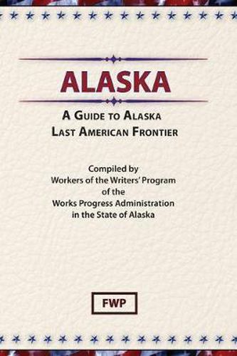 A Guide to Alaska, Last American Frontier: Last American Frontier