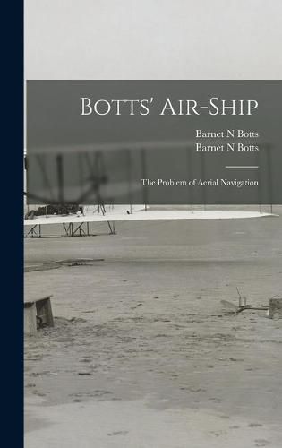 Cover image for Botts' Air-ship: the Problem of Aerial Navigation