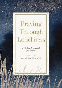 Cover image for Praying Through Loneliness