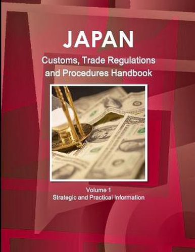 Cover image for Japan Customs, Trade Regulations and Procedures Handbook Volume 1 Strategic and Practical Information