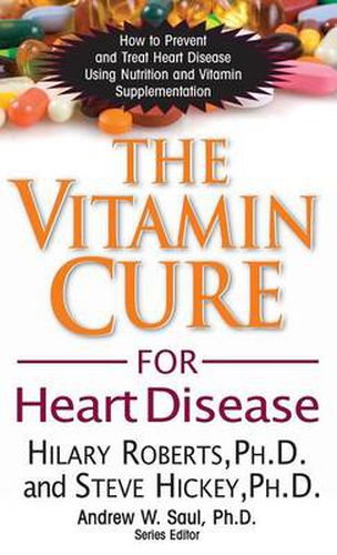 Cover image for The Vitamin Cure for Heart Disease: How to Prevent and Treat Heart Disease Using Nutrition and Vitamin Supplementation