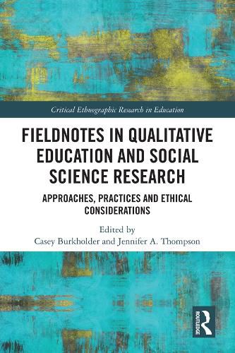 Fieldnotes in Qualitative Education and Social Science Research: Approaches, Practices and Ethical Considerations