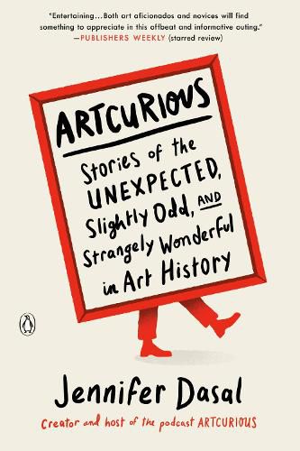 Cover image for ArtCurious: Stories of the Unexpected, Slightly Odd, and Strangely Wonderful in Art History