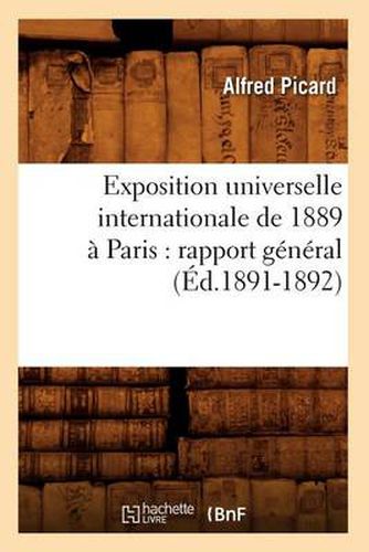 Exposition Universelle Internationale de 1889 A Paris: Rapport General (Ed.1891-1892)