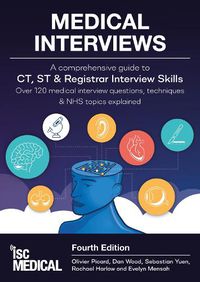 Cover image for Medical Interviews - A Comprehensive Guide to CT, ST and Registrar Interview Skills (Fourth Edition): Over 120 Medical Interview Questions, Techniques, and NHS Topics Explained