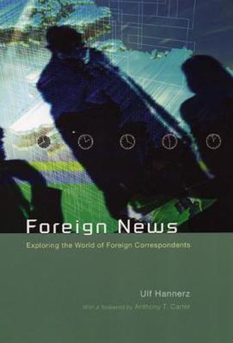 Cover image for Foreign News: Exploring the World of Foreign Correspondents