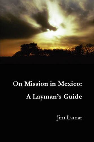 Cover image for On Mission in Mexico: A Layman's Guide