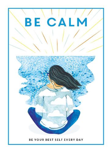 Cover image for Be Calm: Be Your Best Self Every Day