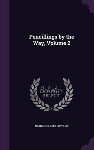 Cover image for Pencillings by the Way, Volume 2