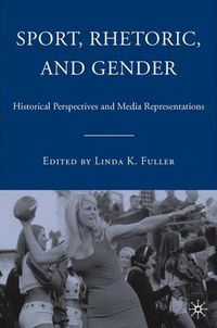 Cover image for Sport, Rhetoric, and Gender: Historical Perspectives and Media Representations