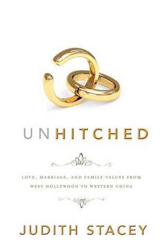 Cover image for Unhitched: Love, Marriage, and Family Values from West Hollywood to Western China