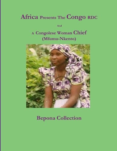 Cover image for Africa Presents The Congo RDC And A Congolese Woman Chief (Mfumu-Nkento)