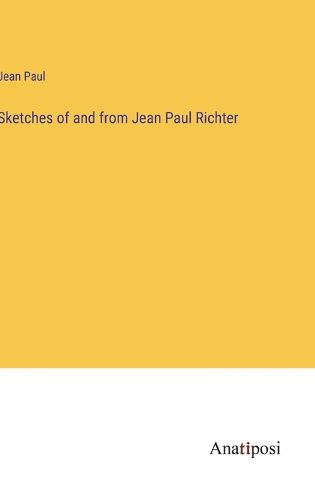 Cover image for Sketches of and from Jean Paul Richter