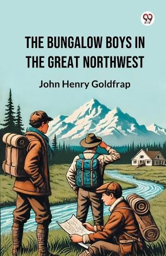 Cover image for The Bungalow Boys In The Great Northwest (Edition1)