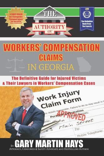 The Authority on Workers' Compensation Claims: The Definitive Guide for Injured Victims & Their Lawyers in Workers