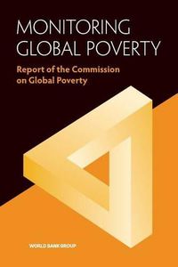 Cover image for Monitoring global poverty: report of the Commission on Global Poverty