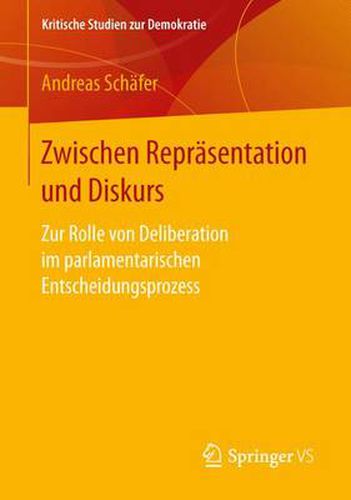 Cover image for Zwischen Reprasentation Und Diskurs: Zur Rolle Von Deliberation Im Parlamentarischen Entscheidungsprozess