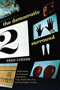 Cover image for The Democratic Surround: Multimedia and American Liberalism from World War II to the Psychedelic Sixties