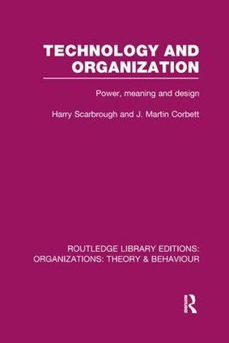 Cover image for Technology and Organization (RLE: Organizations): Power, Meaning and Deisgn