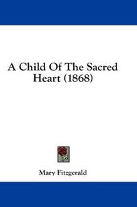 Cover image for A Child of the Sacred Heart (1868)