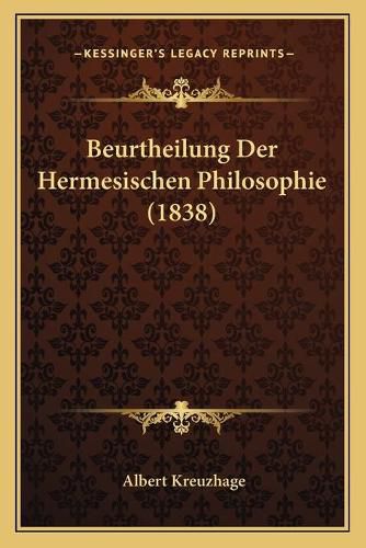 Cover image for Beurtheilung Der Hermesischen Philosophie (1838)