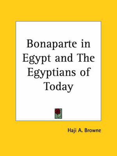 Cover image for Bonaparte in Egypt and the Egyptians of Today (1907)