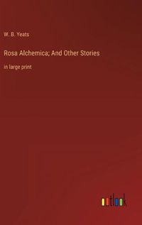 Cover image for Rosa Alchemica; And Other Stories